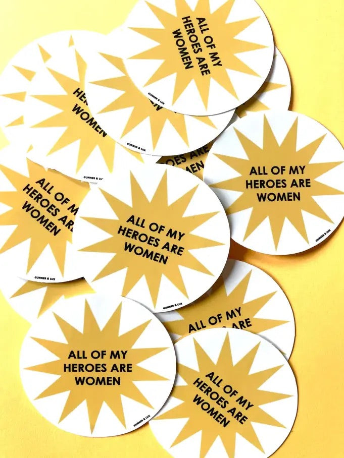 All of my Heroes are Women Sticker